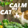 Cat Music Dreams, RelaxMyCat & Cat Music Therapy - Calm My Cat : Relaxing Therapy Songs for Cats
